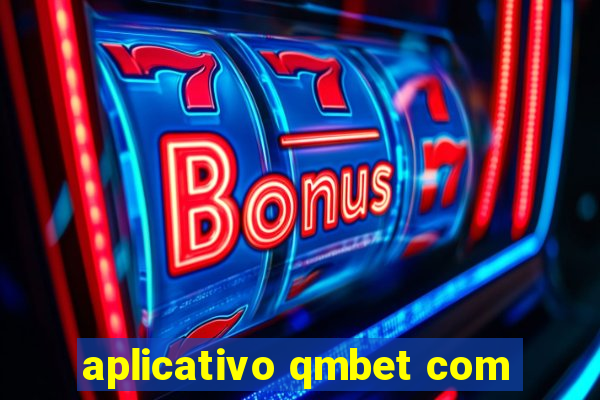 aplicativo qmbet com